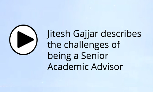 Jitesh Gajjar describes how he tries to support staff and students in his role as a senior academic advisor.
